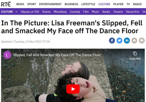 Screenshot of the RTÉ Culture webpage. The title reads: "In The Picture: Lisa Freeman's Slipped, Fell and Smacked My Face off The Dance Floor, Tuesday 22 November 2022 17:18. There's a link to play the piece and the body of text below is cropped by the frame of the screenshot
